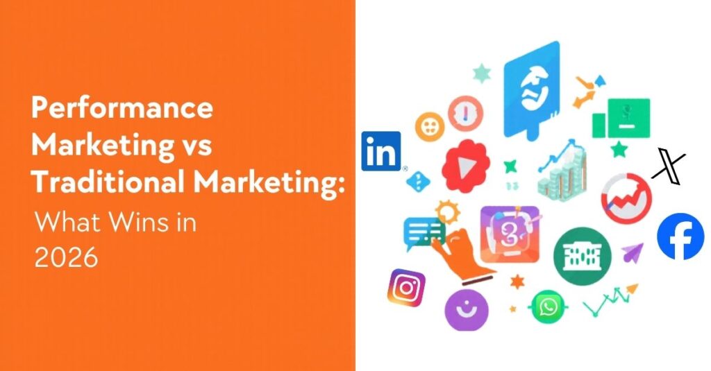 Performance Marketing vs Traditional Marketing What Wins in 2026